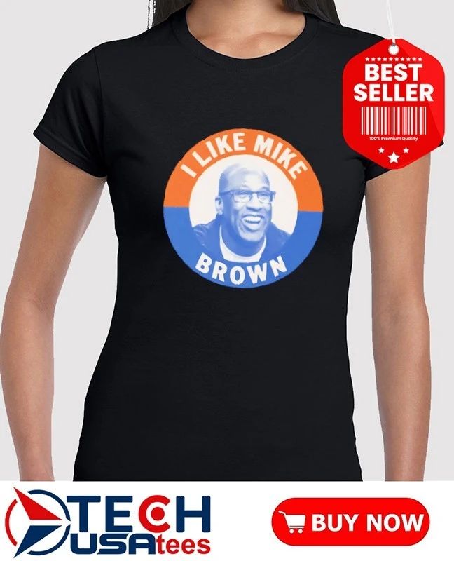 I like Mike Brown shirt