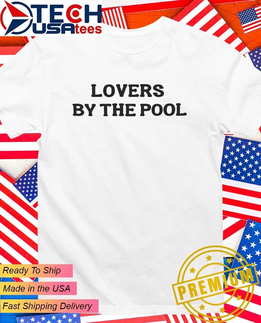 Lovers by the Pool shirt