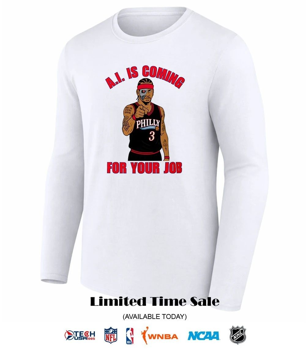 A.I. is coming for your job Allen Iverson Philadelphia 76ers shirt