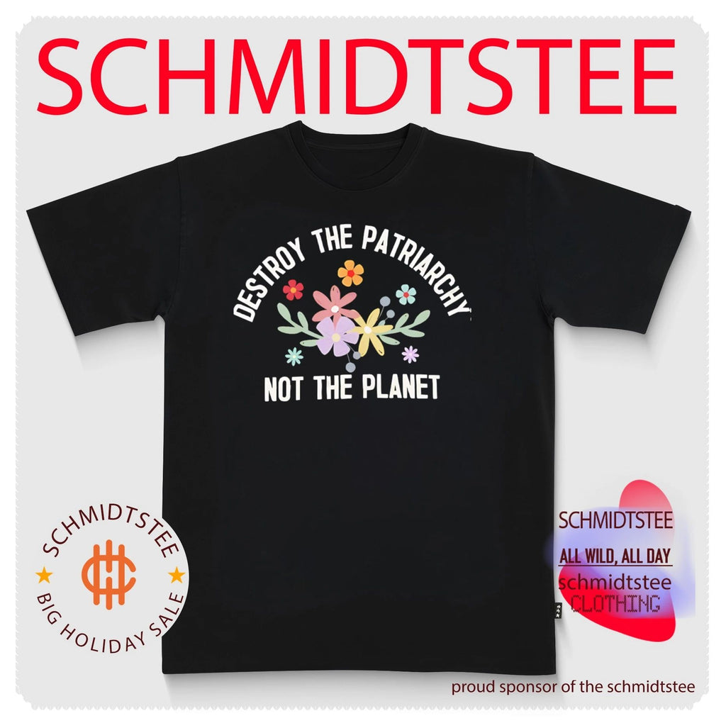Destroy the patriarchy not the planet shirt
