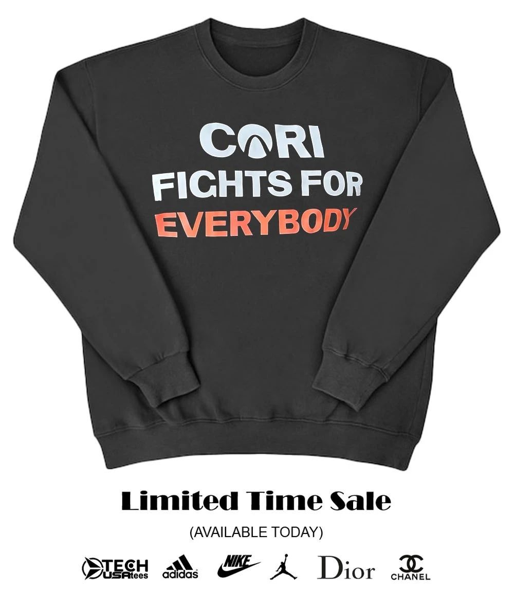 Cori Fights for everybody shirt
