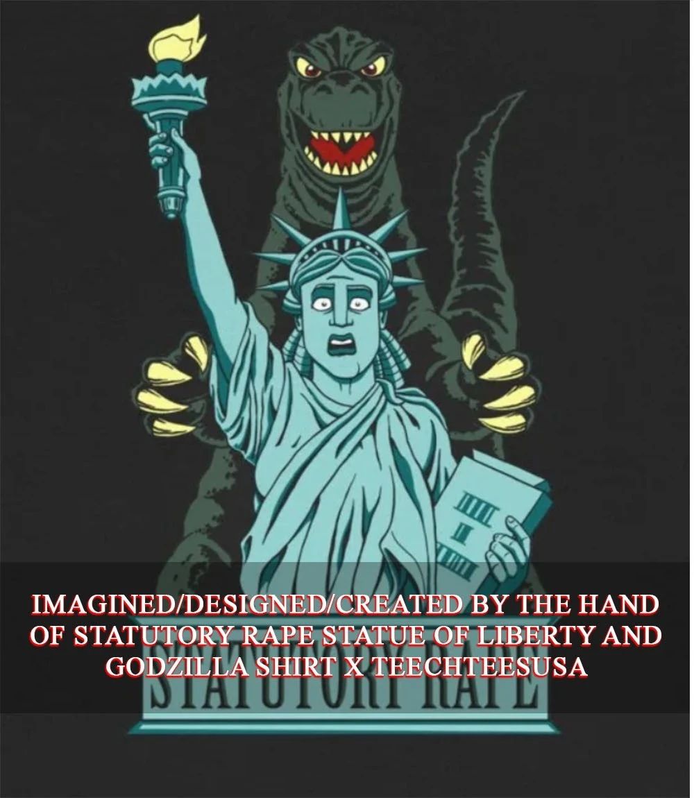 Statutory Rape Statue of Liberty and Godzilla shirt