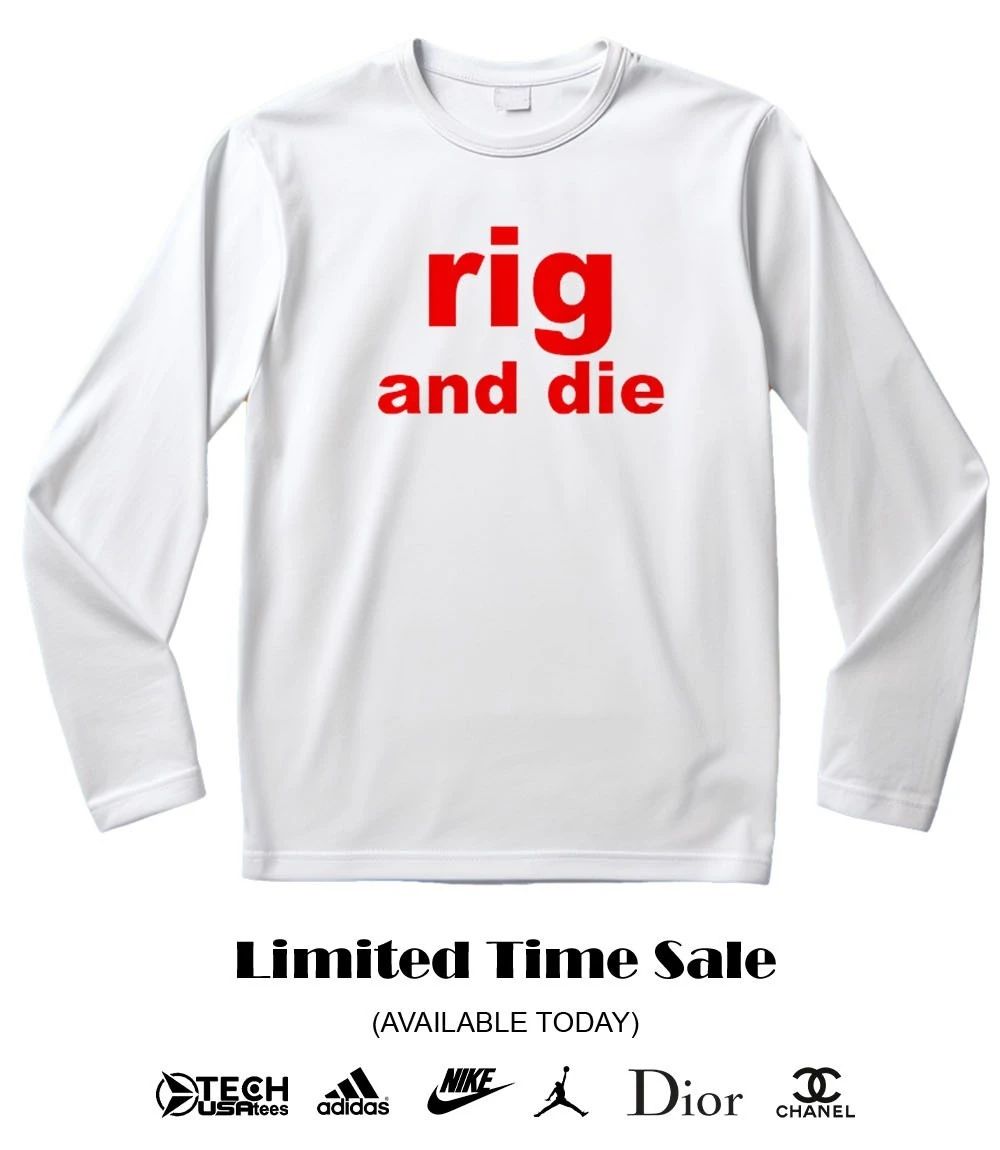 Rig and die shirt