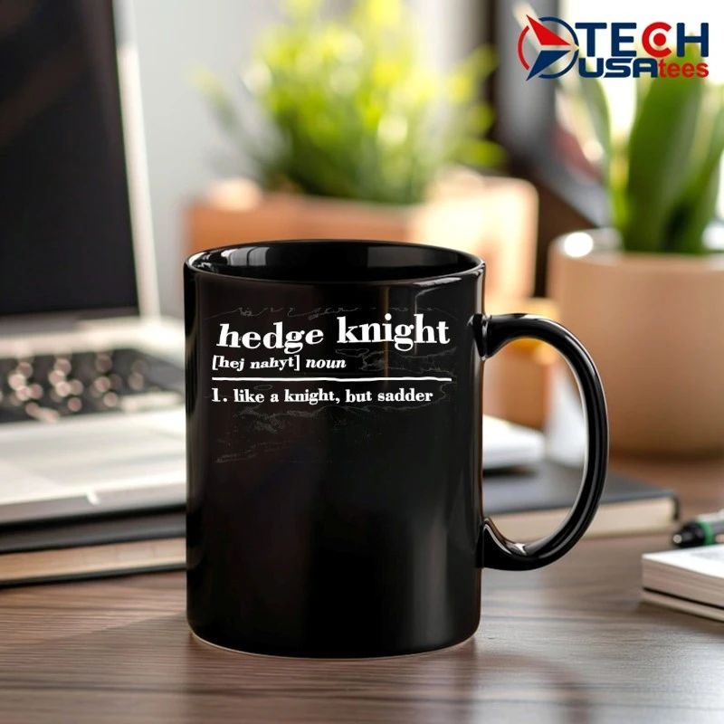 Hedge Knight definition like a knight but sadder shirt