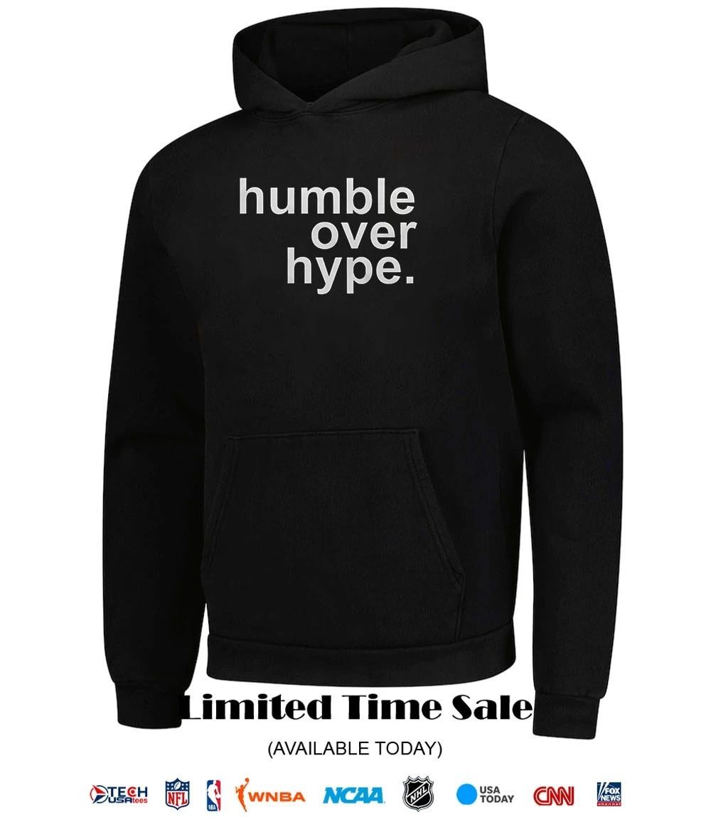 Humble over hype T-shirt
