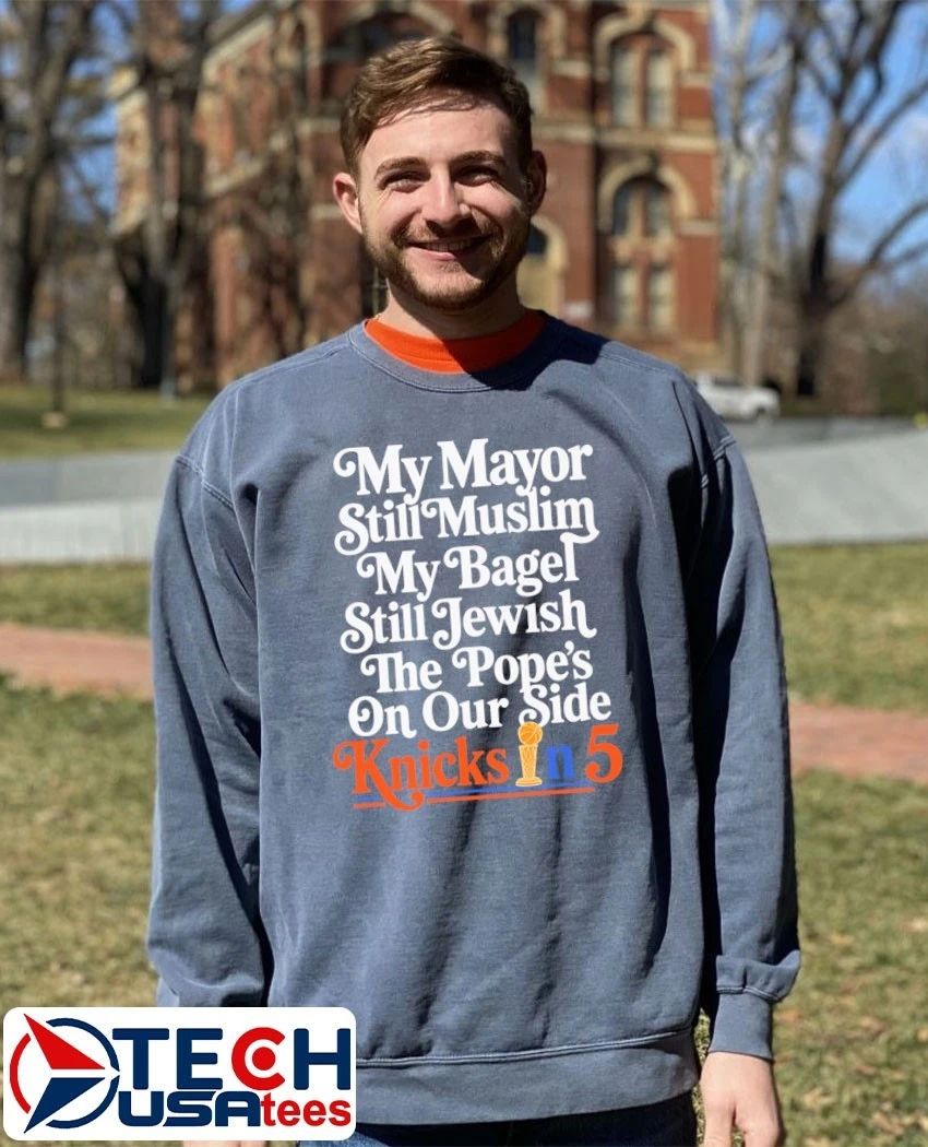 My mayor still muslim my bagel still jewish Knicks in 5 shirt