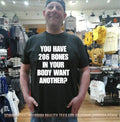 You have 206 bones in your body want another shirt
