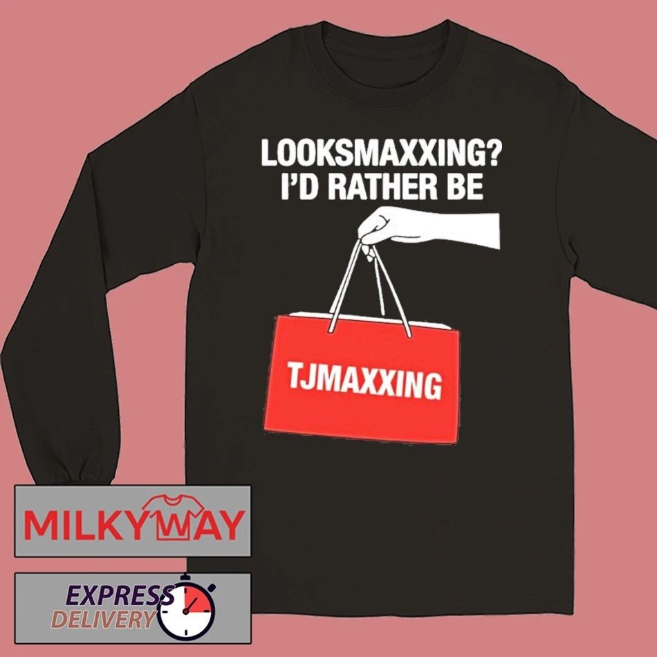 Looksmaxxing Id Rather Be Store Maxxing Shirt