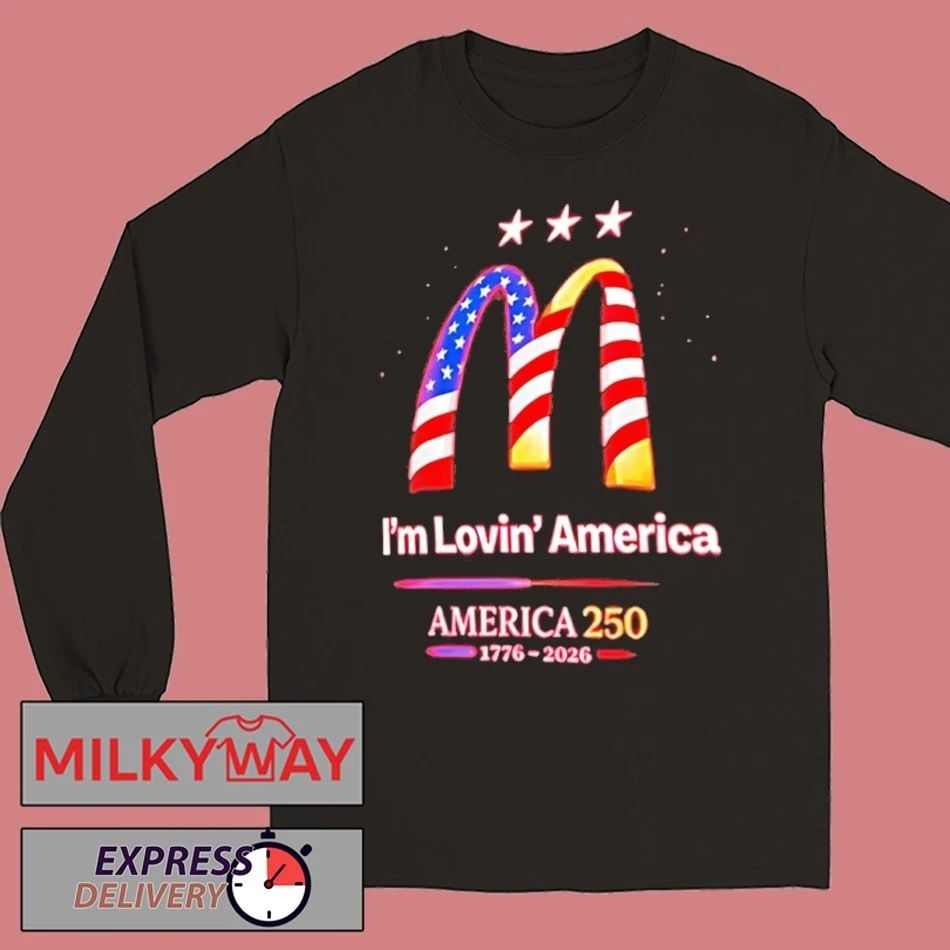 Im Lovin America 250 1776 2026 Mcdonalds Shirts