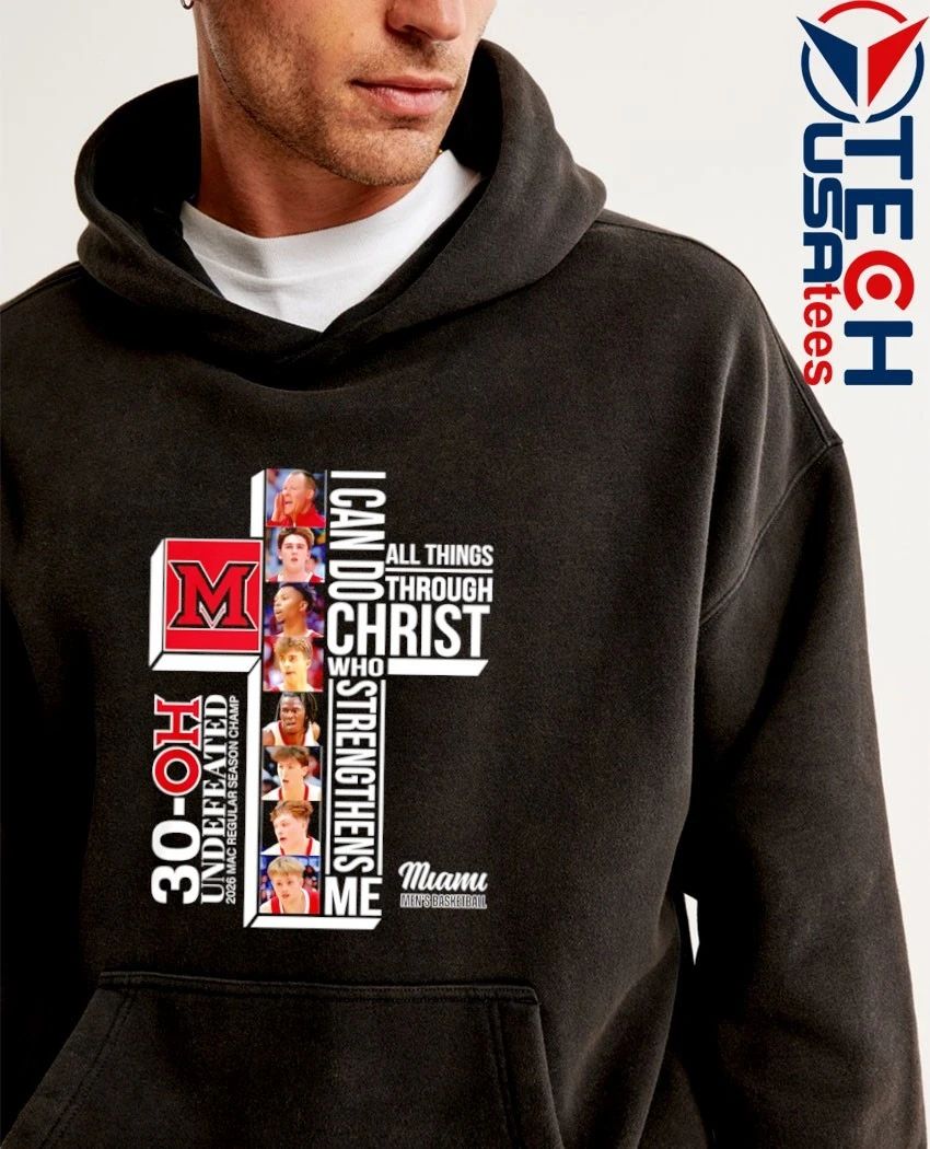 Miami RedHawks Undefeated 30–OH 2026 MAC Regular Season Champions I can do all things through Christ who strengthens me shirt