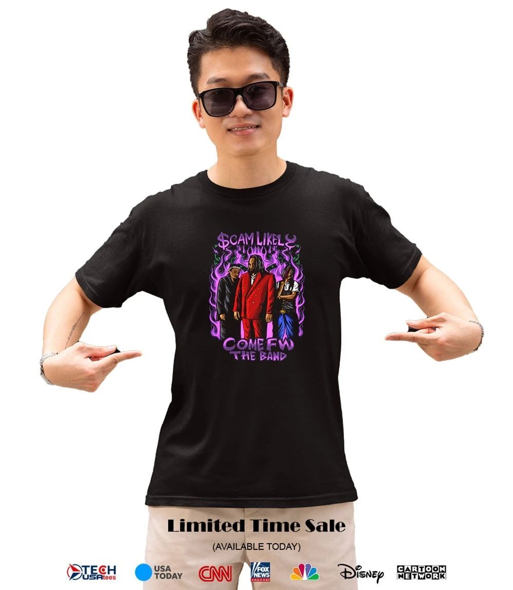 Scam Likely Come FW The Band shirt