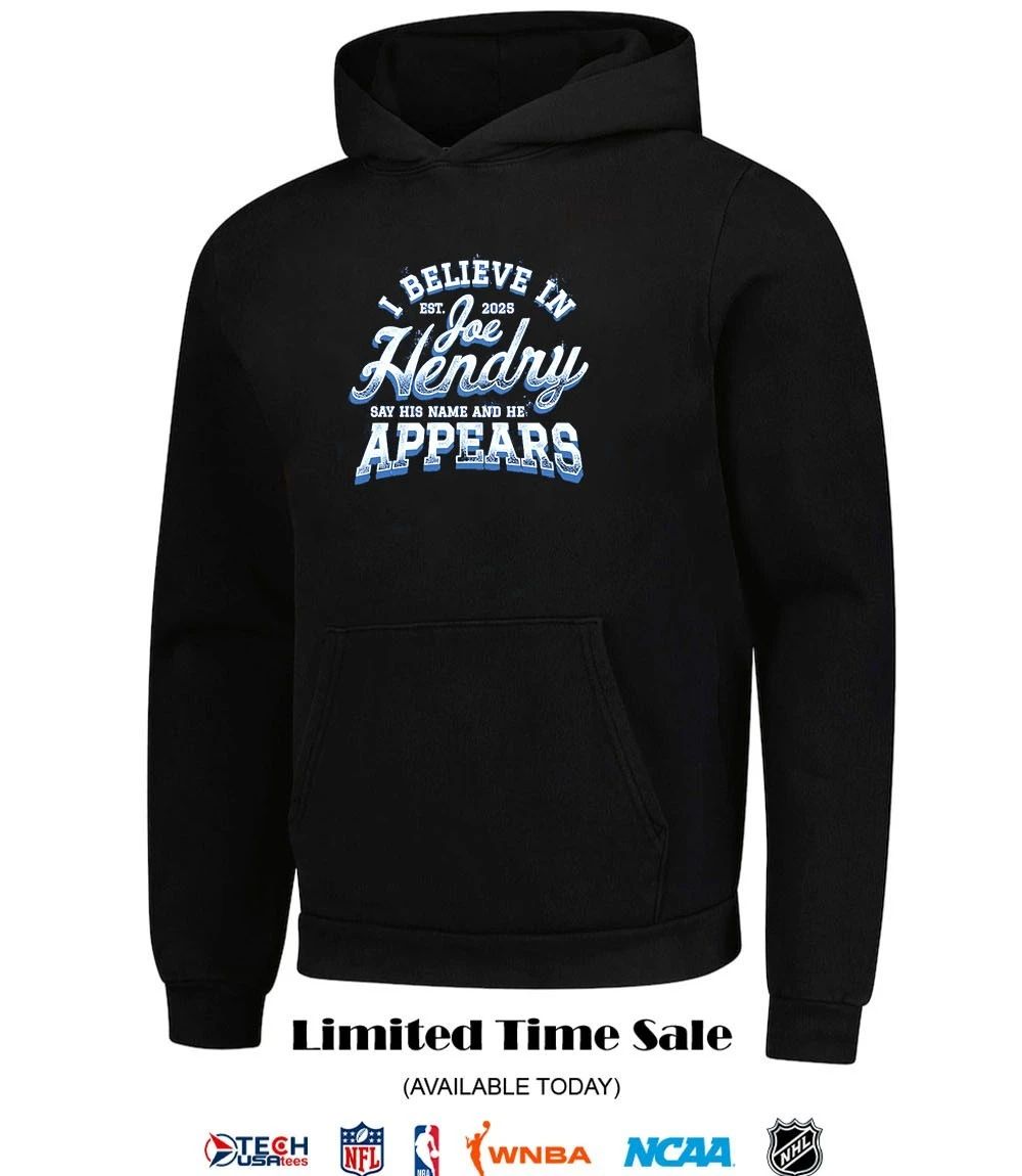 I believe in Joe Hendry say his name and he appears est 2025 shirt