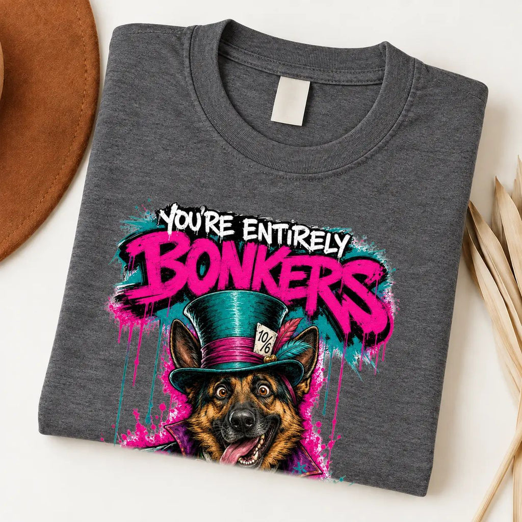 You’re Entirely Bonkers — German Shepherd
