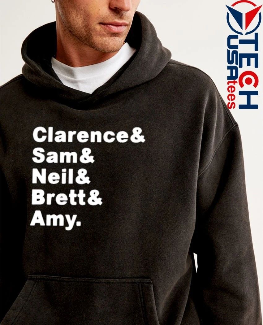 Clarence and Sam and Neil Brett and Amy shirt