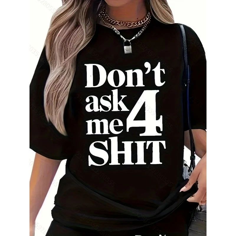 Don't Ask Me 4 Shirt Funny T-Shirt