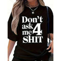 Don't Ask Me 4 Shirt Funny T-Shirt