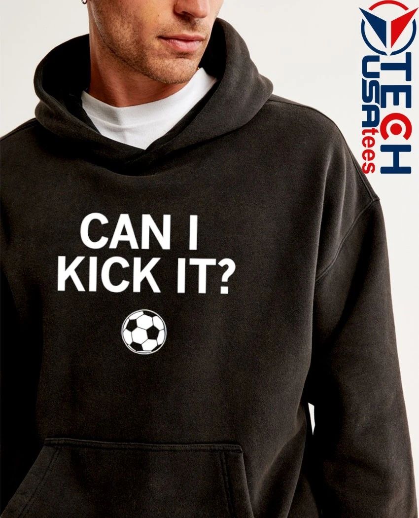 Can I kick it soccer shirt