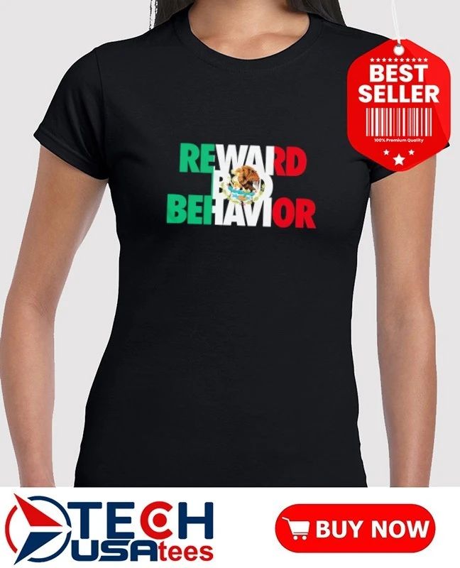 Reward Bad Behavior Mexican Flag shirt