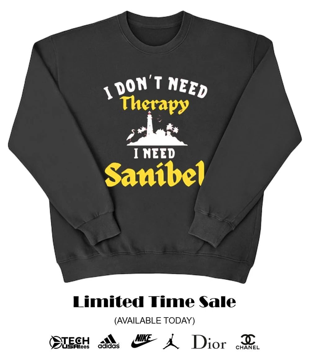 I don’t need Therapy I need Sanibel shirt