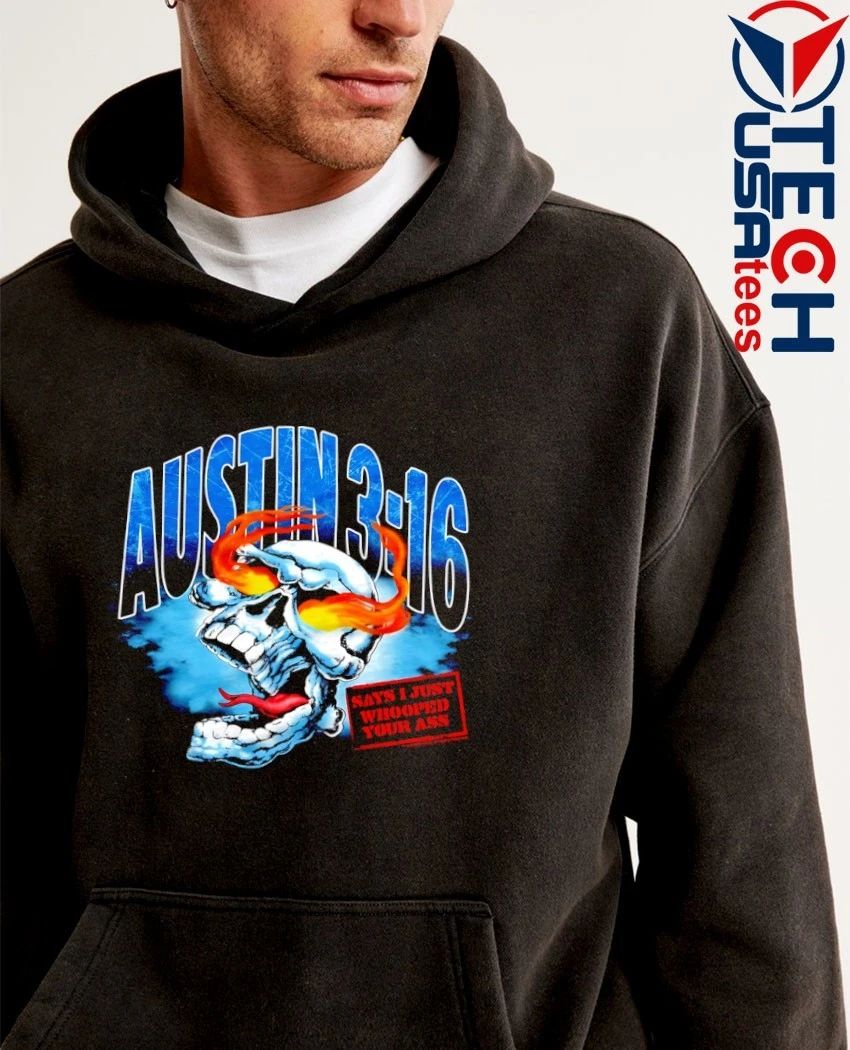 Austin 3 16 says I just whooped your ass skull shirt