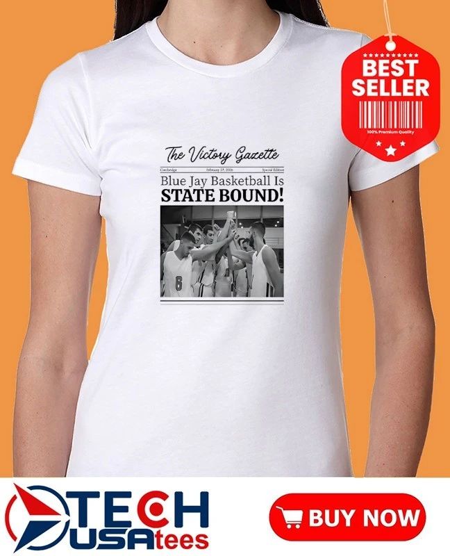 The Victory Gazette Blue Jay Basketball is State Bound Newspaper shirt