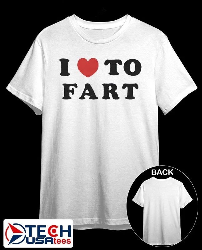 I love to fart shirt