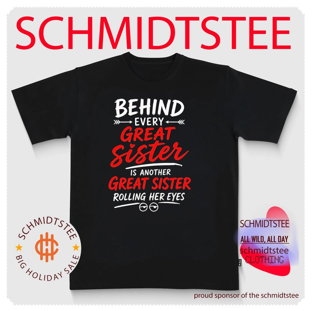 Behind Every Great Sister Is Another Great Sister Rolling Her Eyes shirt