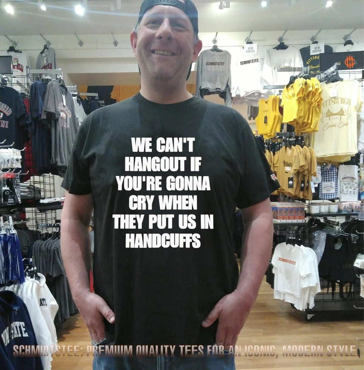 We Can’t Hangout If You’re Gonna Cry When They Put Us In Handcuffs shirt