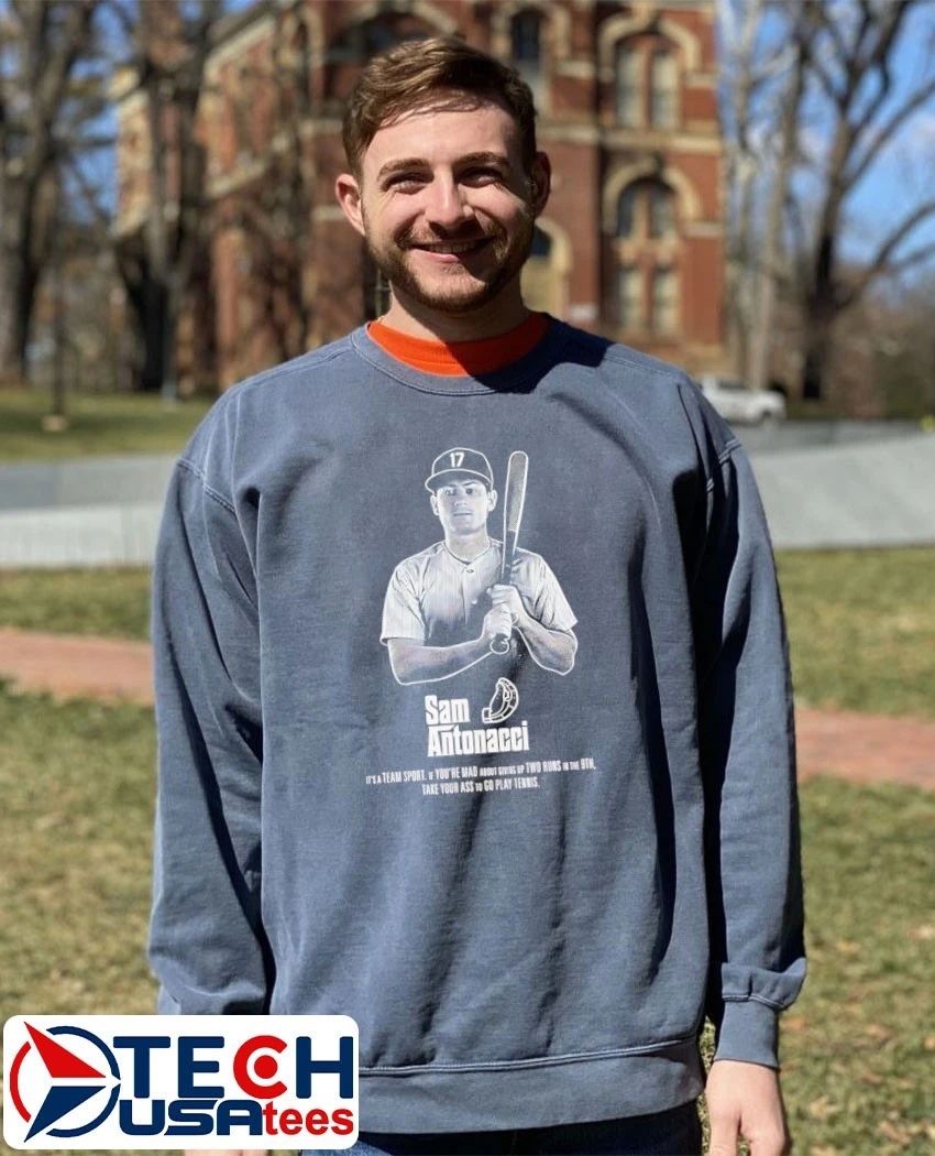 Sam Antonacci it’s a team sport if you’re mad about giving up two runs in the 9th take your ass to go play tennis shirt