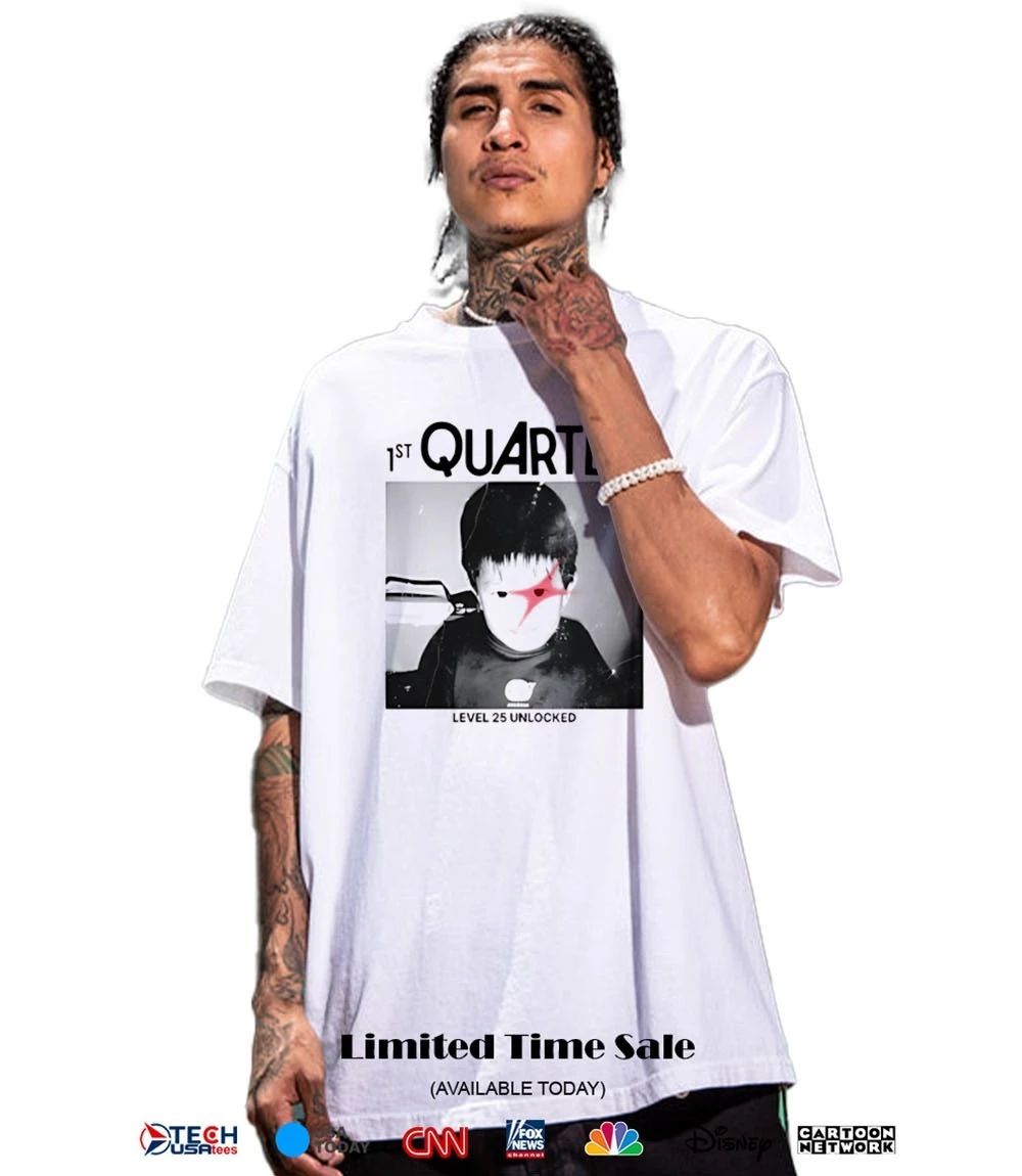 1st Quarter level 25 unlocked shirt
