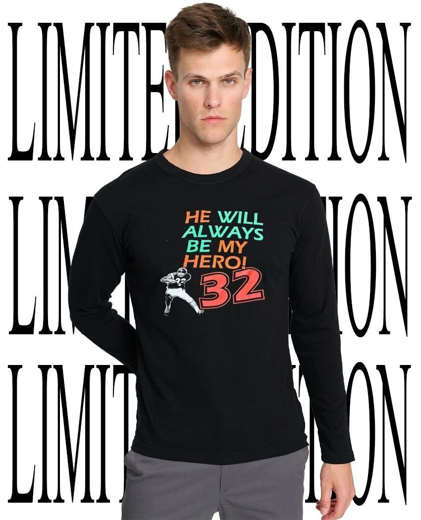 O.J. Simpson #32 he will always be my hero shirt