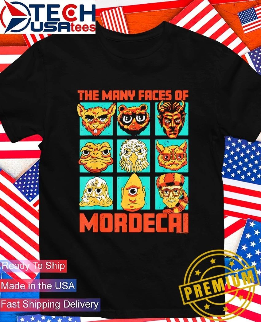 The Many Faces of Mordecai shirt
