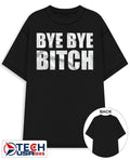 Bye bye bitch shirt