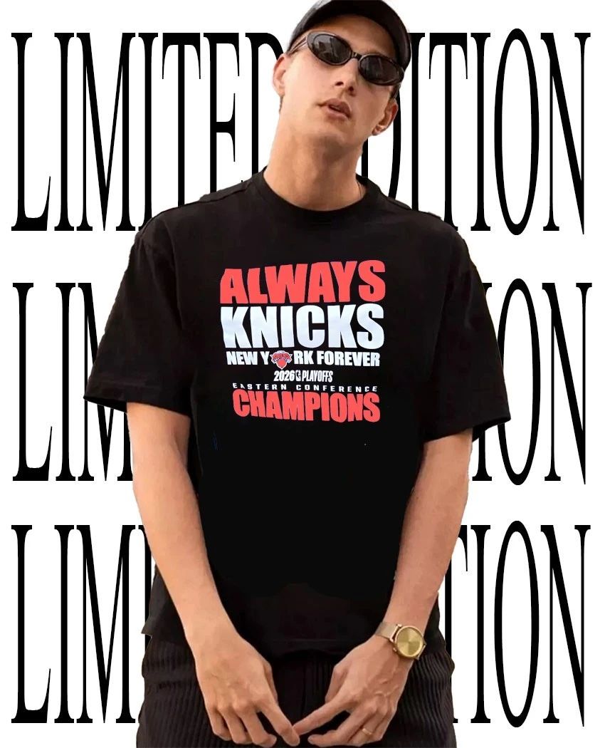 Always Knicks New York Forever 2026 Playoffs Eastern Conference Champions T-Shirt