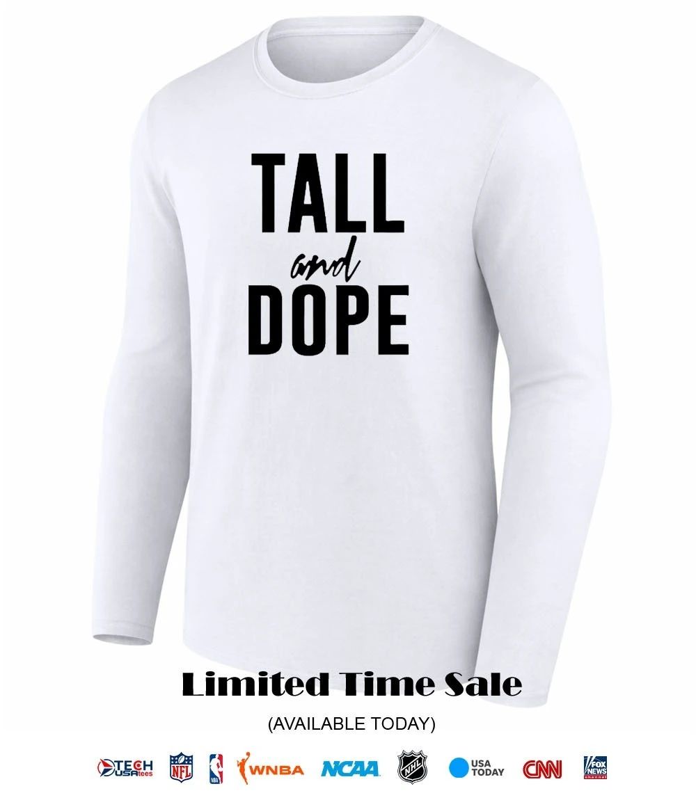 Tall and Dope shirt