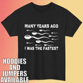 Many Years Ago I Was the Fastest T-Shirt. Funny Meme Lover Trendy Adult Tee Top