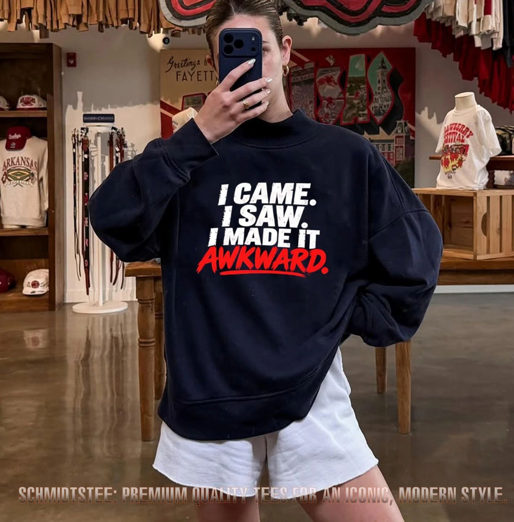 I Came I Saw I Made It Awkward Shirt