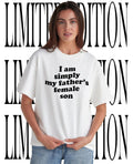 I am simply my father’s female son shirt