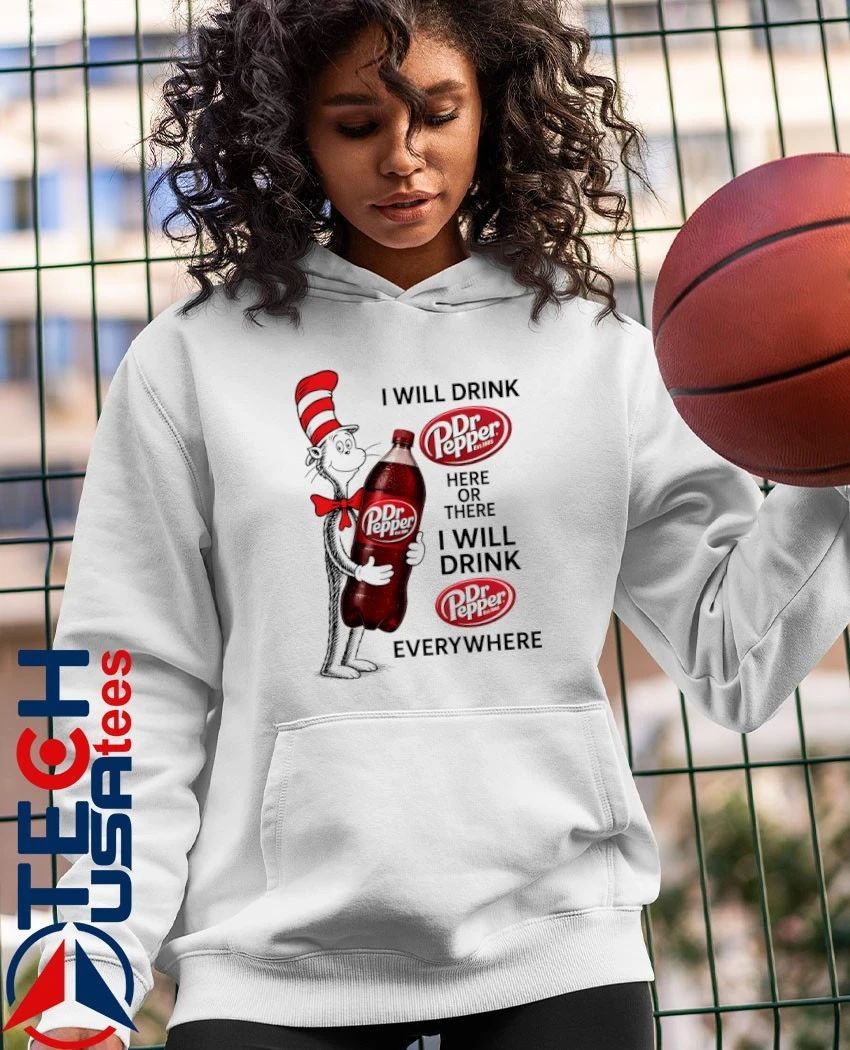 Cat in the Hat I will drink Dr Pepper here or there I will drink Dr Pepper everywhere shirt