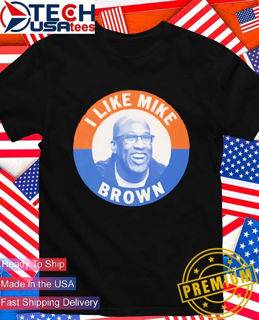 I like Mike Brown shirt