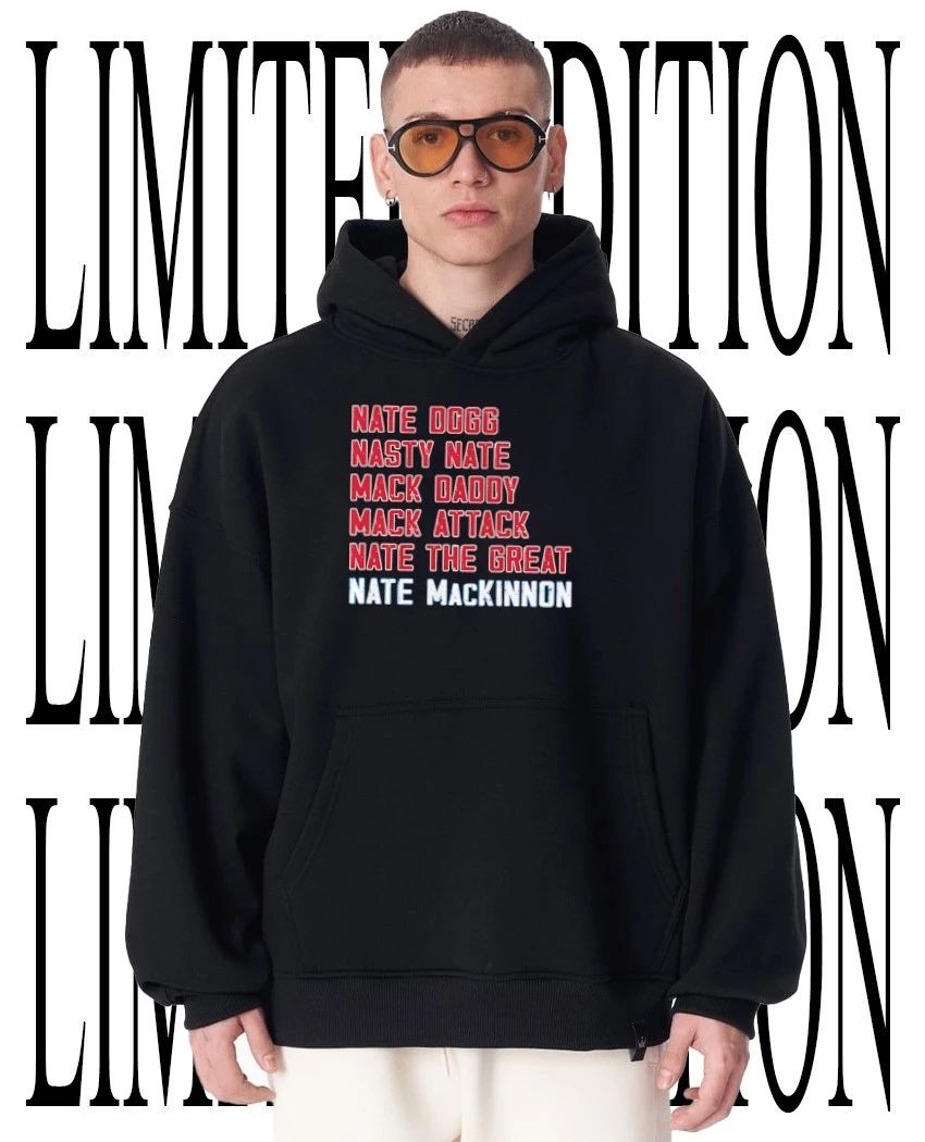 Nate Dogg Nasty Nate Mack Daddy Mack Attack Nate The Great Nate Mackinnon shirt