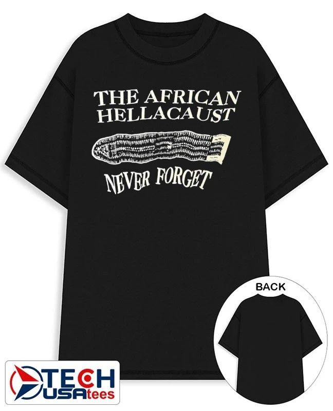The African Hellacaust never forget shirt