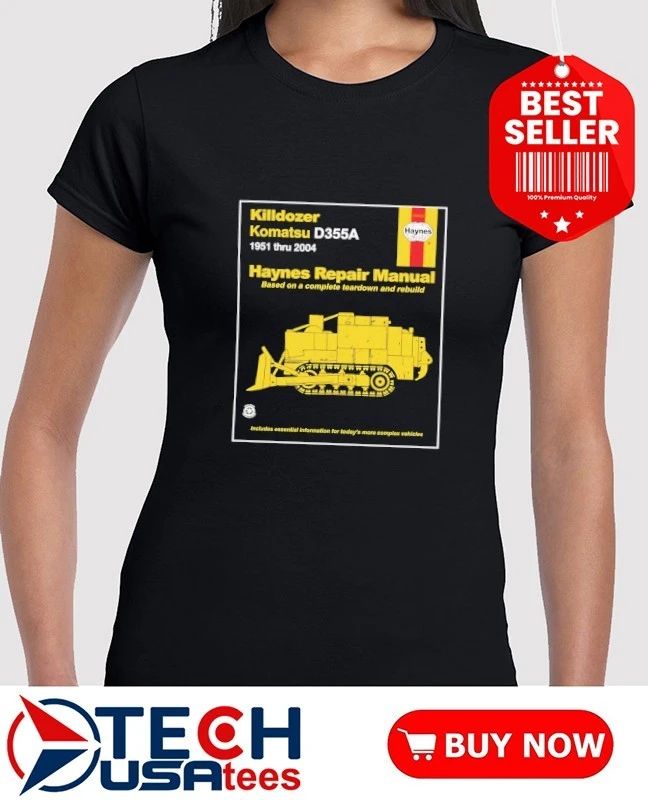 Killdozer Komatsu D355A Haynes Repair Manual Based on a complete teardown and rebuild shirt