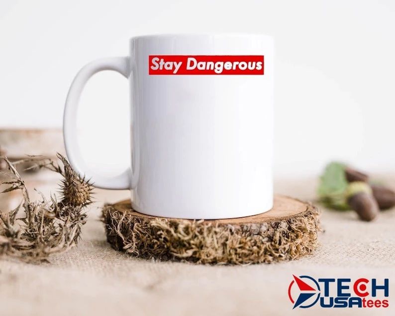 Stay dangerous shirt