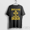 Classic Ireland For The Irish T Shirts