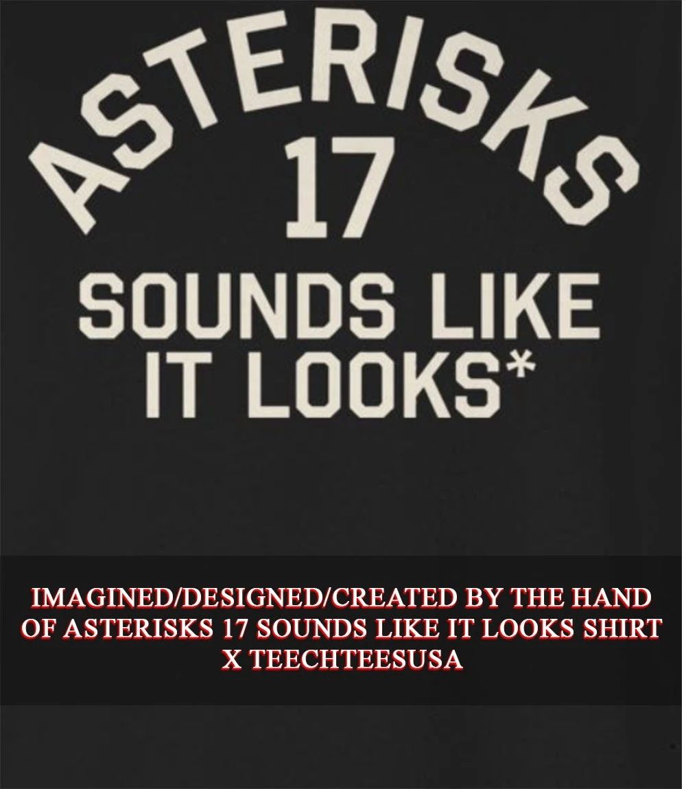 Asterisks 17 sounds like it looks shirt