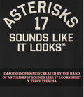 Asterisks 17 sounds like it looks shirt