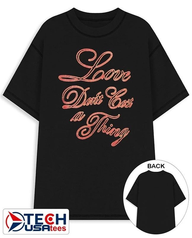 Love don’t cost a thing lyric shirt