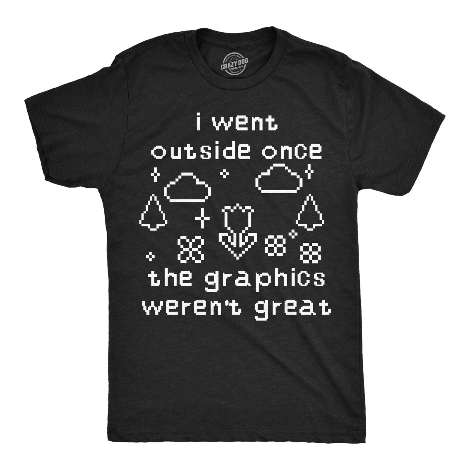 Mens Funny T Shirts I Went Outside Once The Graphics Werent Great Sarcastic