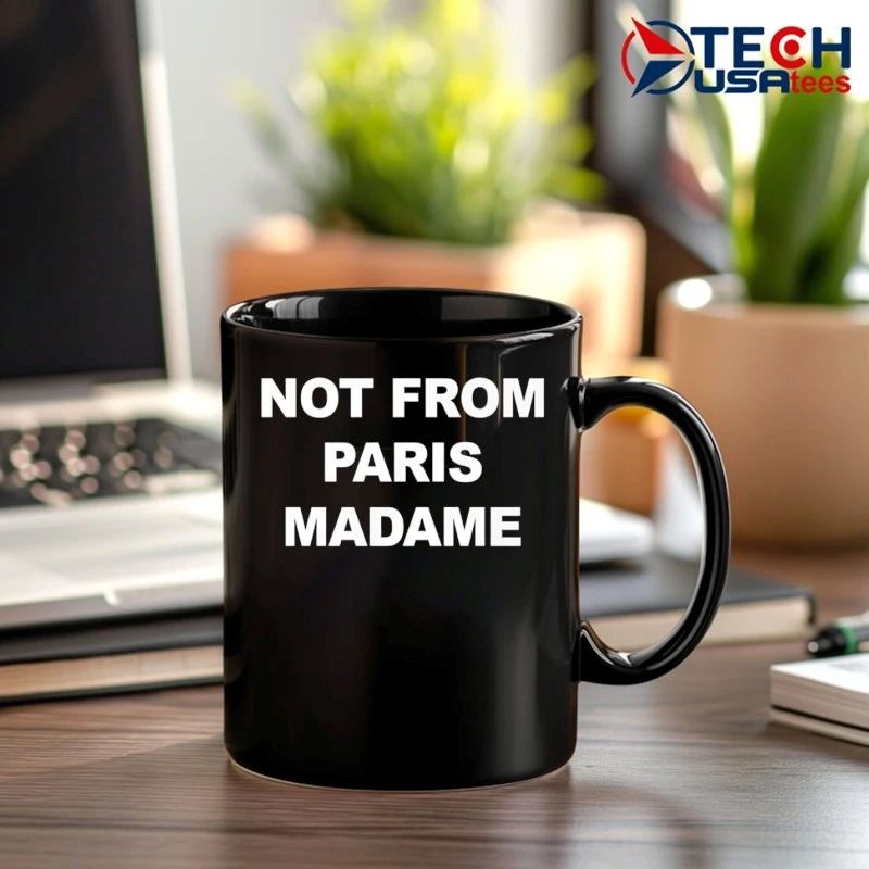Not from Paris Madame shirt